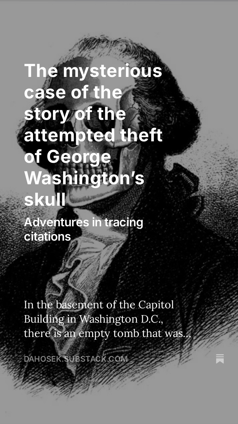 New post on my mailing list: The mysterious case of the story of the attempted theft of George Washington’s skull