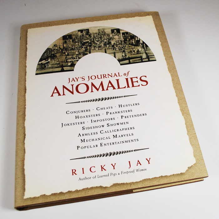 Dewey Decimal Project: 791.092 JAY Jay’s journal of anomalies : conjurers, cheats, hustlers, hoaxsters, pranksters, jokesters, impostors, pretenders, sideshow showmen, armless calligraphers, mechanical marvels, popular entertainments