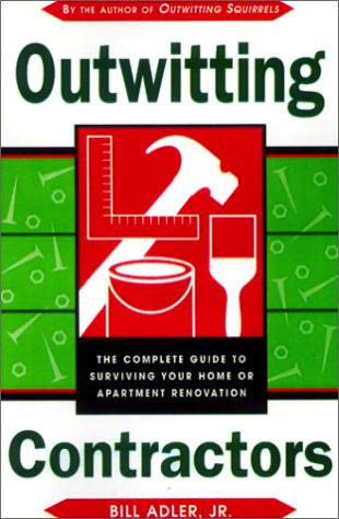 Dewey Decimal Project: 690.837 ADL Outwitting Contractors: The Complete Guide to Surviving Your Home or Apartment Renovation